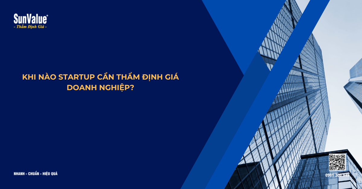 KHI NÀO STARTUP CẦN THẨM ĐỊNH GIÁ DOANH NGHIỆP?