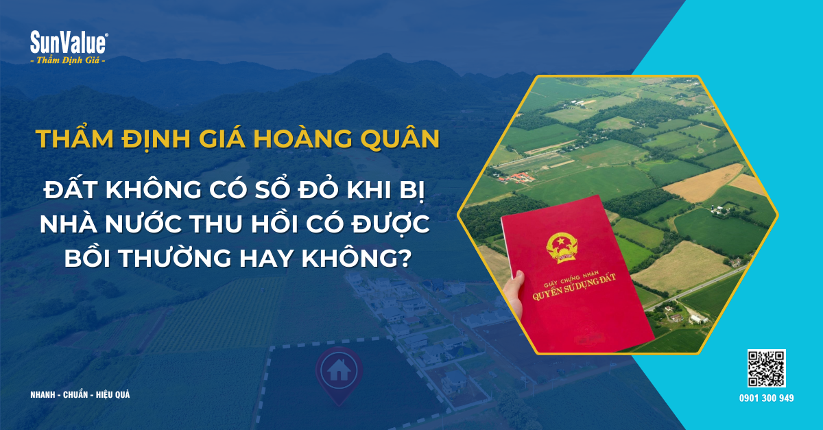 ĐẤT KHÔNG CÓ SỔ ĐỎ KHI BỊ NHÀ NƯỚC THU HỒI: CÓ ĐƯỢC BỒI THƯỜNG HAY KHÔNG?