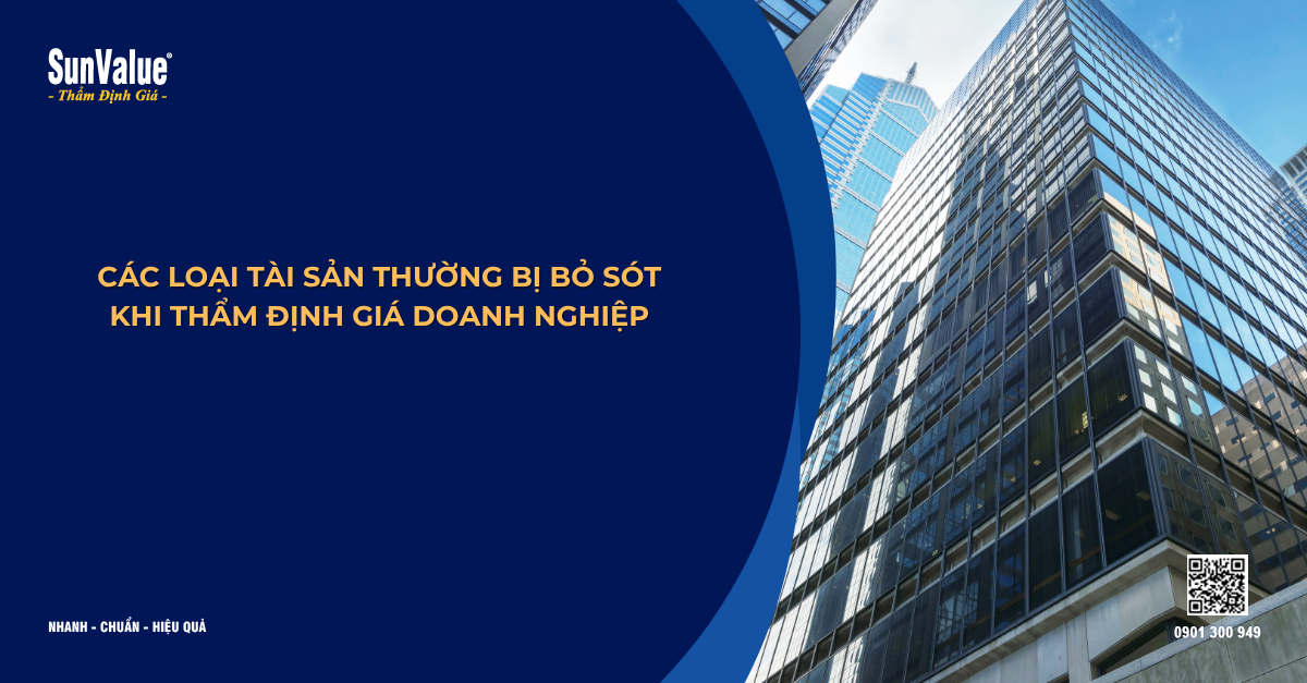 CÁC LOẠI TÀI SẢN THƯỜNG BỊ BỎ SÓT KHI THẨM ĐỊNH GIÁ DOANH NGHIỆP