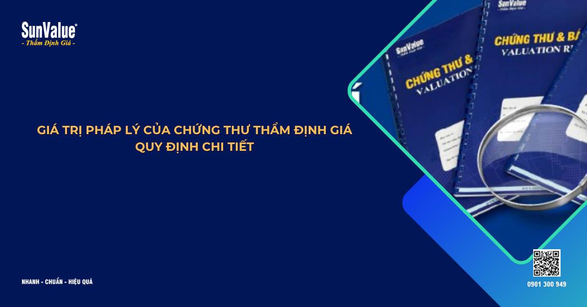 GIÁ TRỊ PHÁP LÝ CỦA CHỨNG THƯ THẨM ĐỊNH GIÁ – QUY ĐỊNH CHI TIẾT