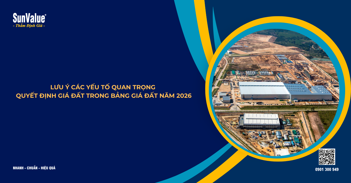 LƯU Ý CÁC YẾU TỐ QUAN TRỌNG QUYẾT ĐỊNH GIÁ ĐẤT TRONG BẢNG GIÁ ĐẤT NĂM 2026