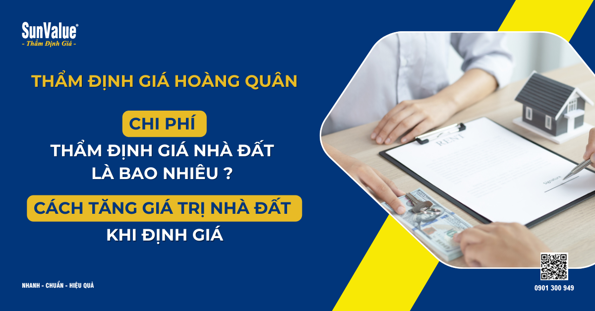 CHI PHÍ THẨM ĐỊNH GIÁ NHÀ ĐẤT MỚI NHẤT 2025? CÁCH TĂNG GIÁ TRỊ NHÀ ĐẤT KHI ĐỊNH GIÁ