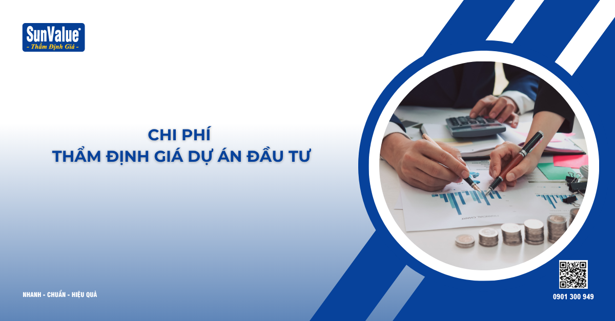 CHI PHÍ THẨM ĐỊNH GIÁ DỰ ÁN ĐẦU TƯ