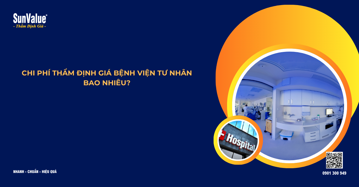 CHI PHÍ THẨM ĐỊNH GIÁ BỆNH VIỆN TƯ NHÂN BAO NHIÊU?