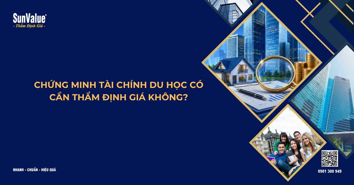 CHỨNG MINH TÀI CHÍNH DU HỌC CÓ CẦN THẨM ĐỊNH GIÁ KHÔNG?