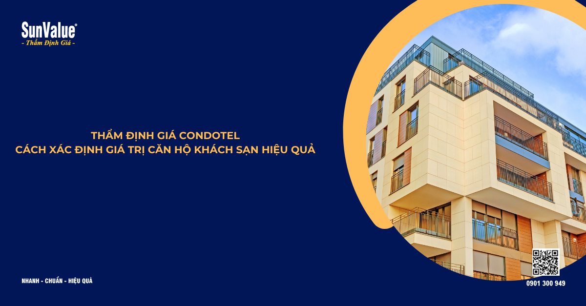 THẨM ĐỊNH GIÁ CONDOTEL: CÁCH XÁC ĐỊNH GIÁ TRỊ CĂN HỘ KHÁCH SẠN HIỆU QUẢ