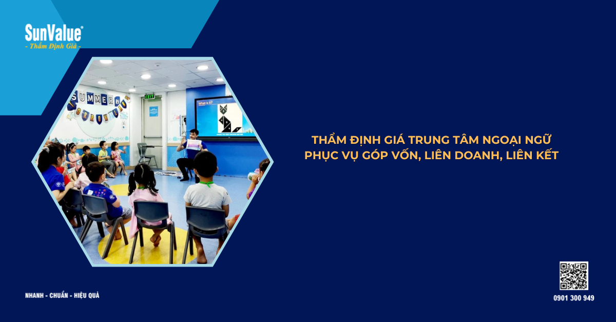 THẨM ĐỊNH GIÁ TRUNG TÂM NGOẠI NGỮ PHỤC VỤ GÓP VỐN, LIÊN DOANH, LIÊN KẾT