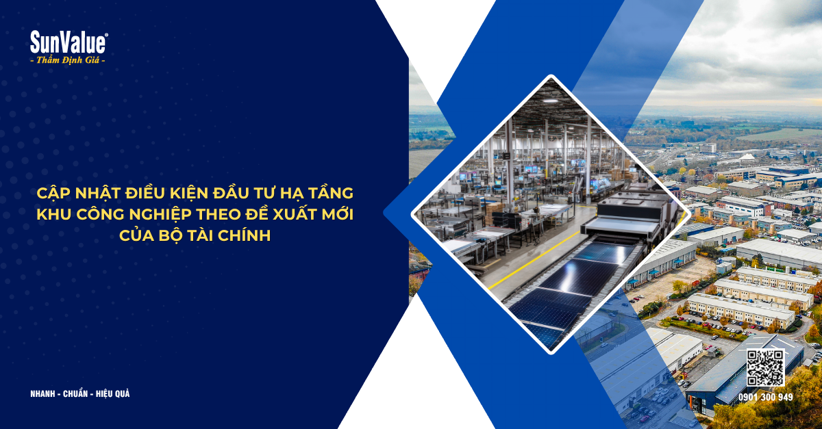 CẬP NHẬT ĐIỀU KIỆN ĐẦU TƯ HẠ TẦNG KHU CÔNG NGHIỆP THEO ĐỀ XUẤT MỚI CỦA BỘ TÀI CHÍNH