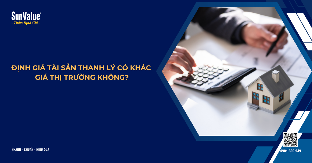 ĐỊNH GIÁ TÀI SẢN THANH LÝ CÓ KHÁC GIÁ THỊ TRƯỜNG KHÔNG?