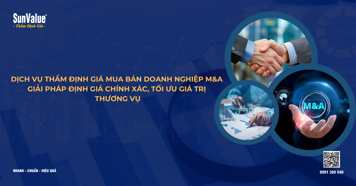DỊCH VỤ THẨM ĐỊNH GIÁ MUA BÁN DOANH NGHIỆP M&A – GIẢI PHÁP ĐỊNH GIÁ CHÍNH XÁC, TỐI ƯU GIÁ TRỊ THƯƠNG VỤ
