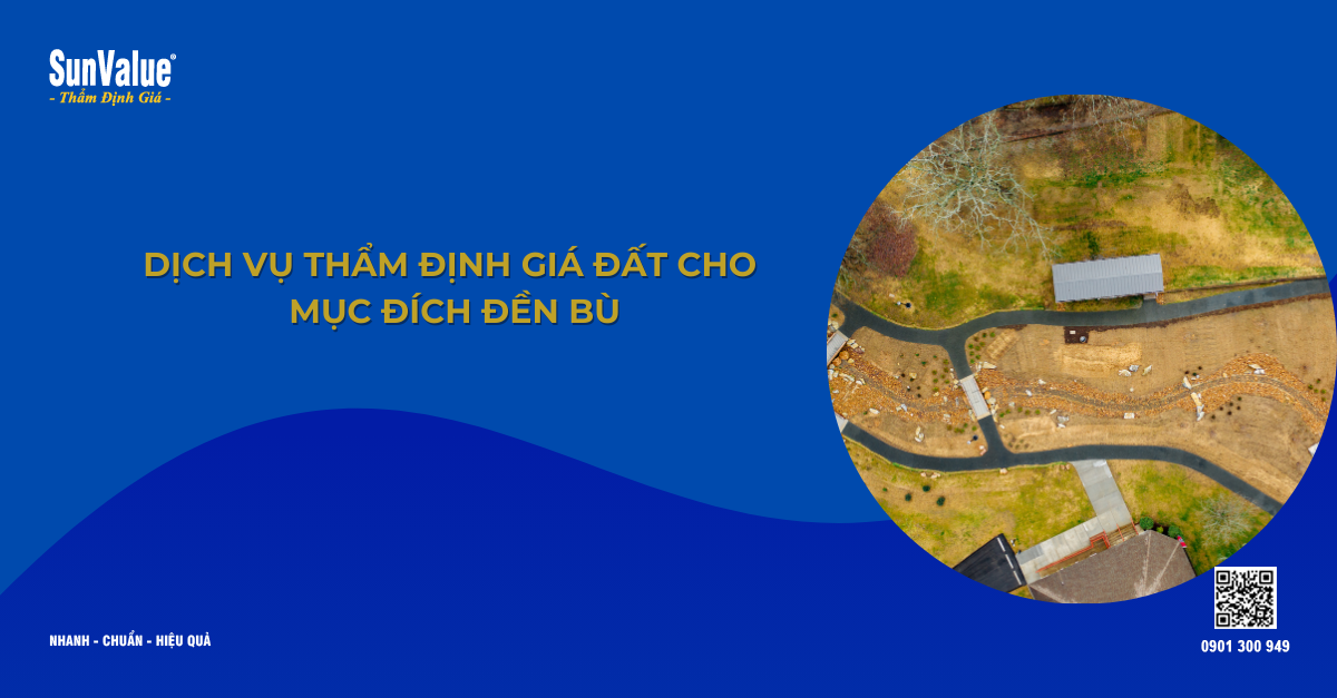 DỊCH VỤ THẨM ĐỊNH GIÁ ĐẤT CHO MỤC ĐÍCH ĐỀN BÙ