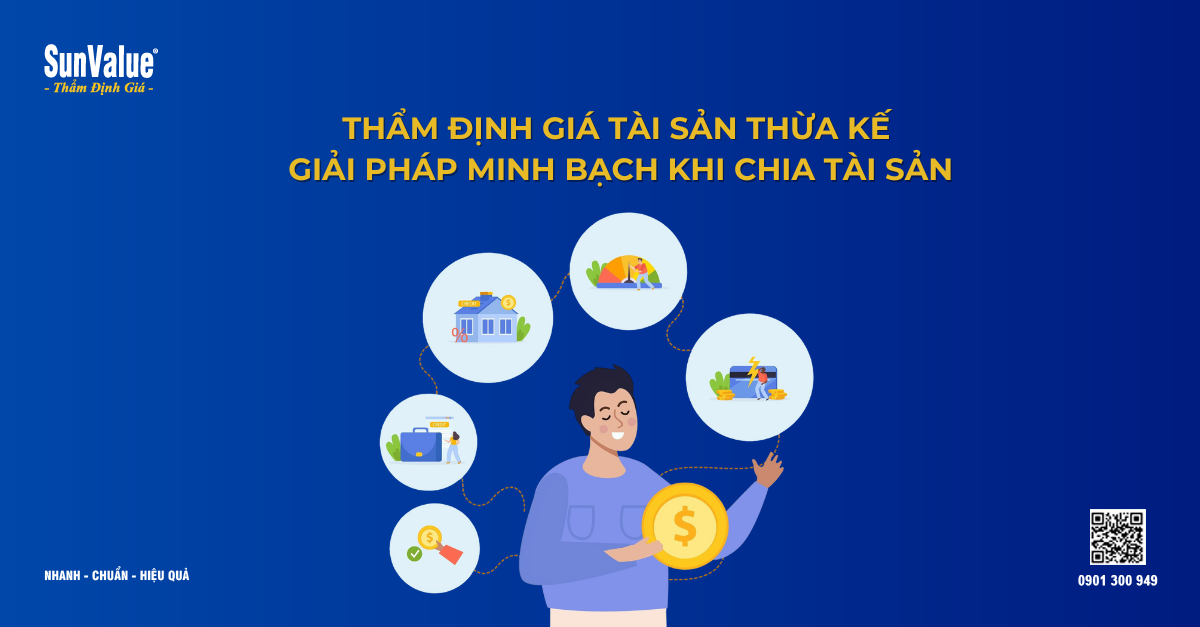 THẨM ĐỊNH GIÁ TÀI SẢN THỪA KẾ LÀ GÌ? GIẢI PHÁP CHIA TÀI SẢN MINH BẠCH, HỢP PHÁP