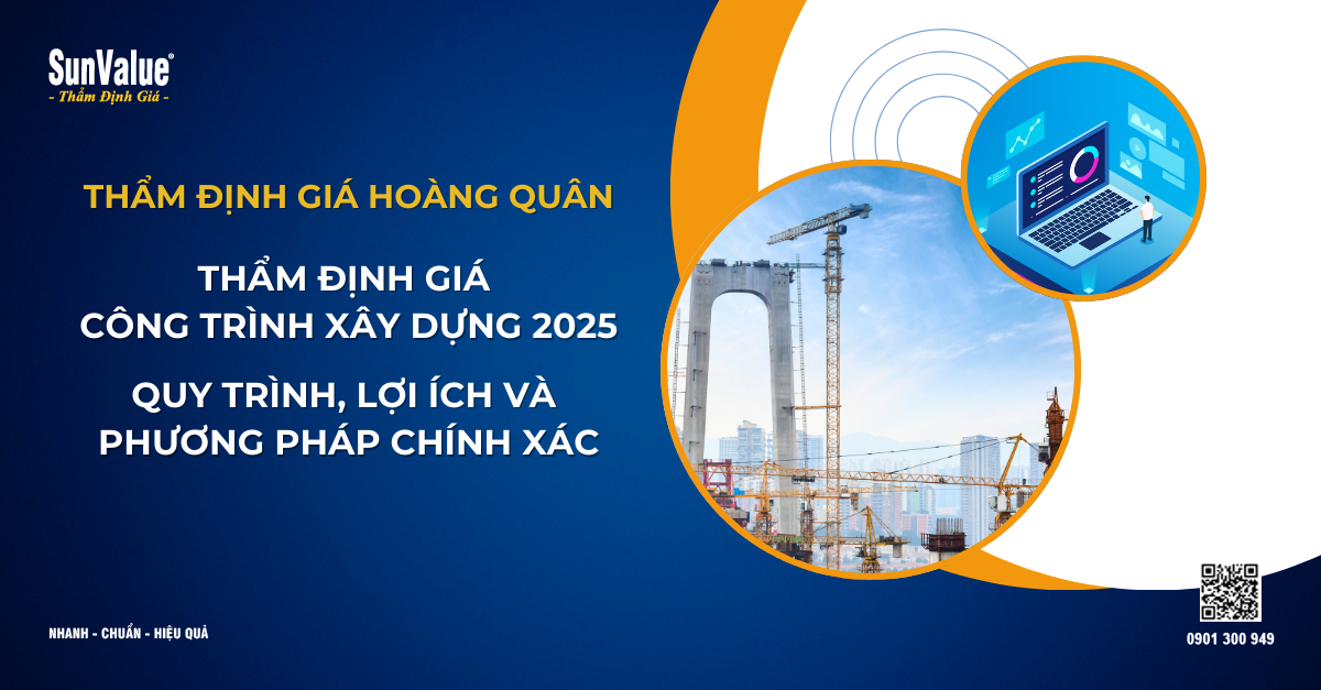 THẨM ĐỊNH GIÁ CÔNG TRÌNH XÂY DỰNG 2025: QUY TRÌNH, LỢI ÍCH VÀ PHƯƠNG PHÁP CHÍNH XÁC