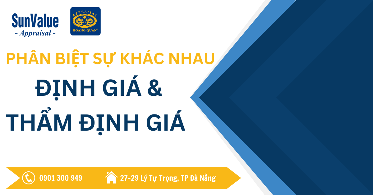 PHÂN BIỆT SỰ KHÁC NHAU GIỮA ĐỊNH GIÁ VÀ THẨM ĐỊNH GIÁ