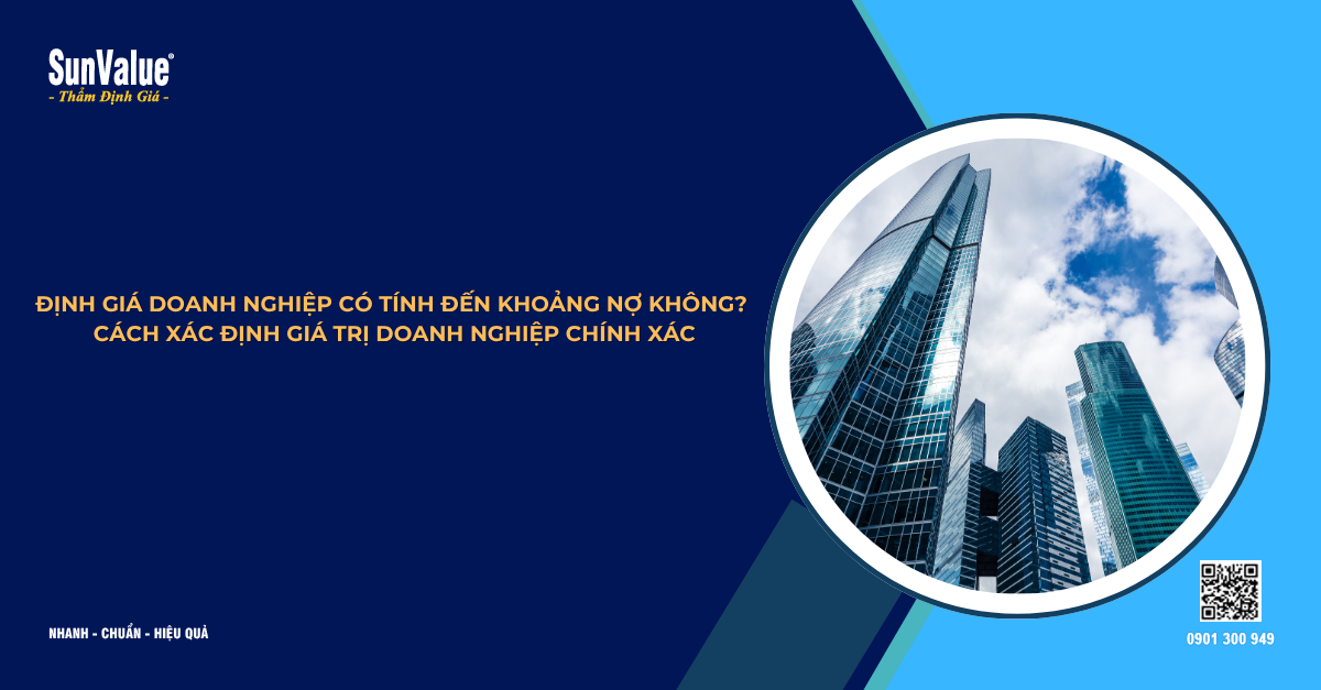 ĐỊNH GIÁ DOANH NGHIỆP CÓ TÍNH ĐẾN KHOẢNG NỢ KHÔNG? CÁCH XÁC ĐỊNH GIÁ TRỊ DOANH NGHIỆP CHÍNH XÁC