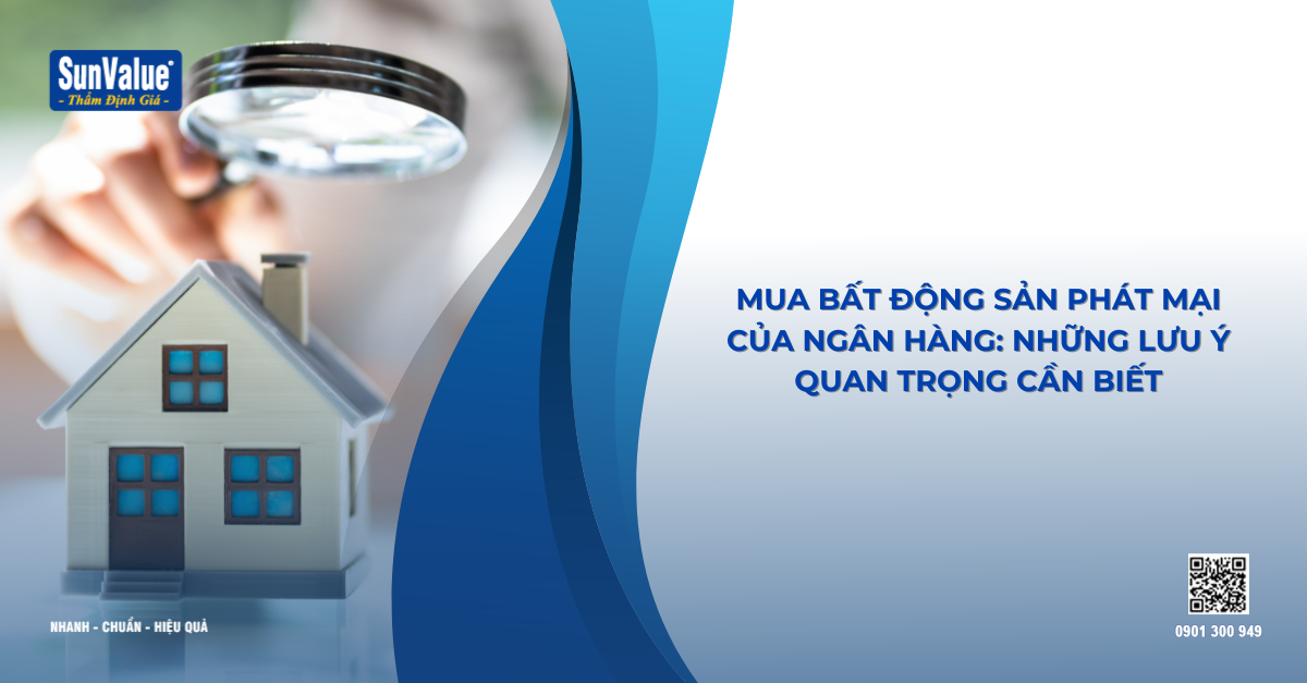MUA BẤT ĐỘNG SẢN PHÁT MẠI CỦA NGÂN HÀNG: NHỮNG LƯU Ý QUAN TRỌNG CẦN BIẾT