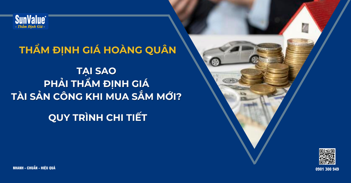 TẠI SAO PHẢI THẨM ĐỊNH GIÁ TÀI SẢN CÔNG KHI MUA SẮM MỚI? QUY TRÌNH CHI TIẾT