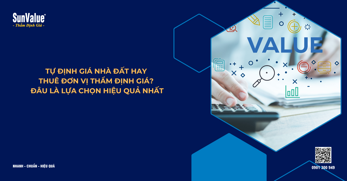 TỰ ĐỊNH GIÁ NHÀ ĐẤT HAY THUÊ ĐƠN VỊ THẨM ĐỊNH GIÁ? ĐÂU LÀ LỰA CHỌN HIỆU QUẢ NHẤT