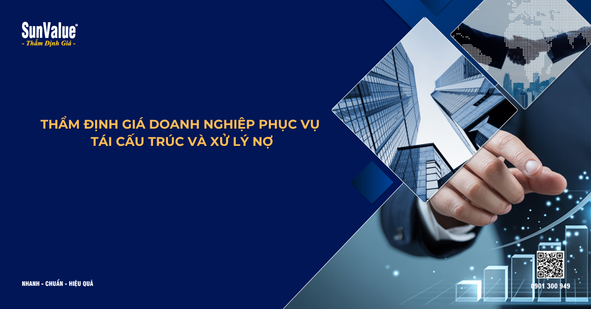 THẨM ĐỊNH GIÁ DOANH NGHIỆP PHỤC VỤ TÁI CẤU TRÚC VÀ XỬ LÝ NỢ