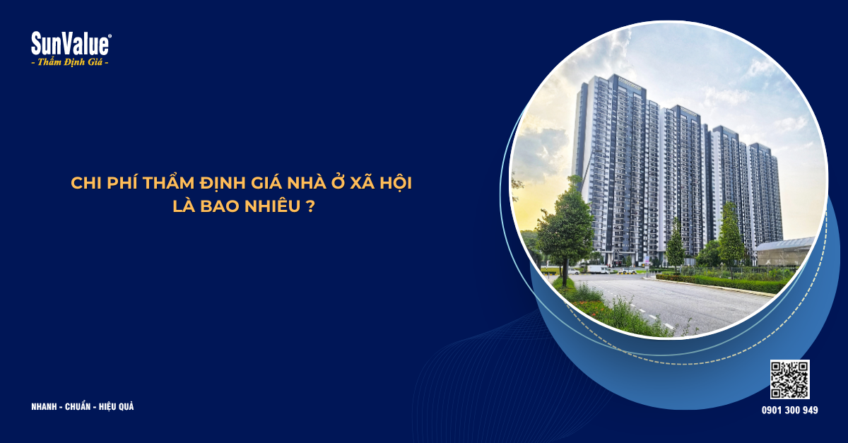 CHI PHÍ THẨM ĐỊNH GIÁ NHÀ Ở XÃ HỘI LÀ BAO NHIÊU?