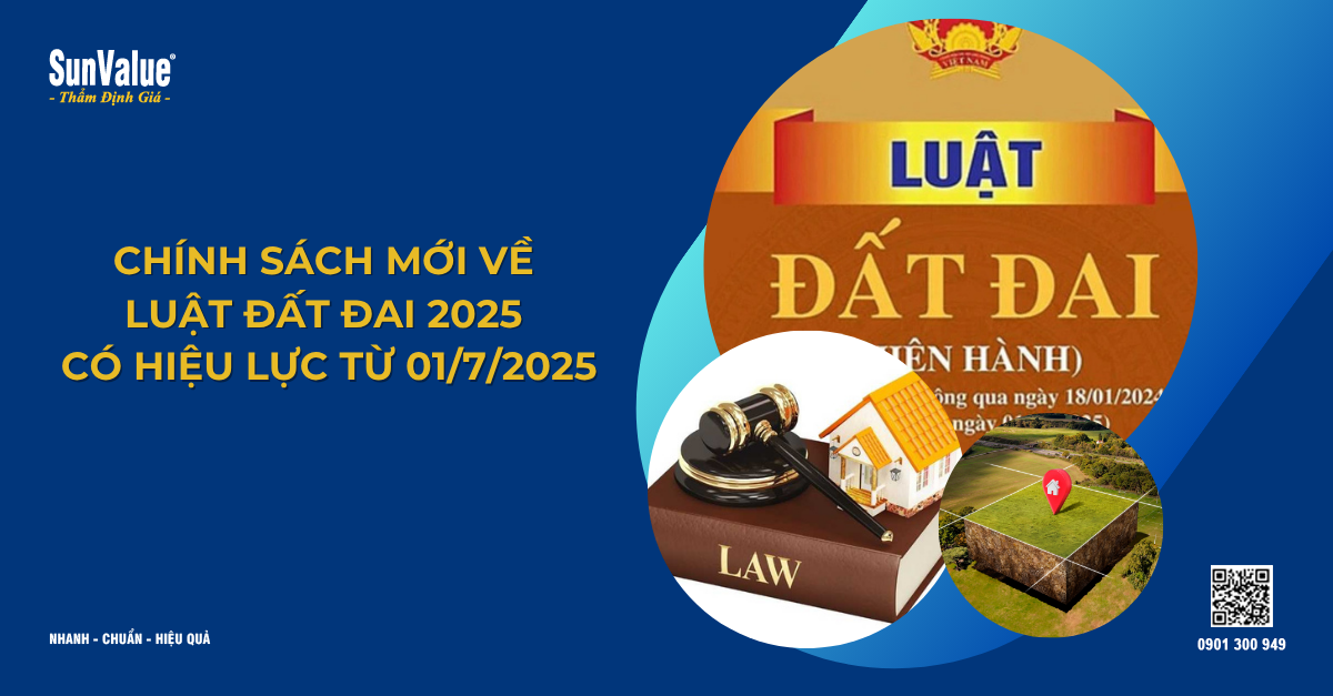 CHÍNH SÁCH MỚI VỀ LUẬT ĐẤT ĐAI CÓ HIỆU LỰC TỪ 01/7/2025