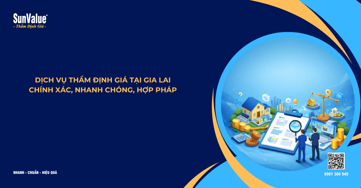 DỊCH VỤ THẨM ĐỊNH GIÁ TẠI GIA LAI CHÍNH XÁC, NHANH CHÓNG, HỢP PHÁP