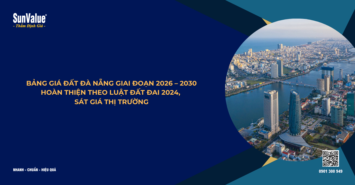 BẢNG GIÁ ĐẤT ĐÀ NẴNG GIAI ĐOẠN 2026 – 2030: HOÀN THIỆN THEO LUẬT ĐẤT ĐAI 2024, SÁT GIÁ THỊ TRƯỜNG