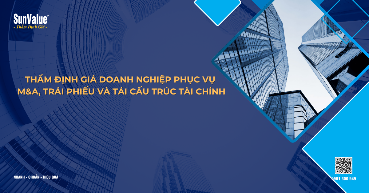 THẨM ĐỊNH GIÁ DOANH NGHIỆP PHỤC VỤ M&A, TRÁI PHIẾU VÀ TÁI CẤU TRÚC TÀI CHÍNH