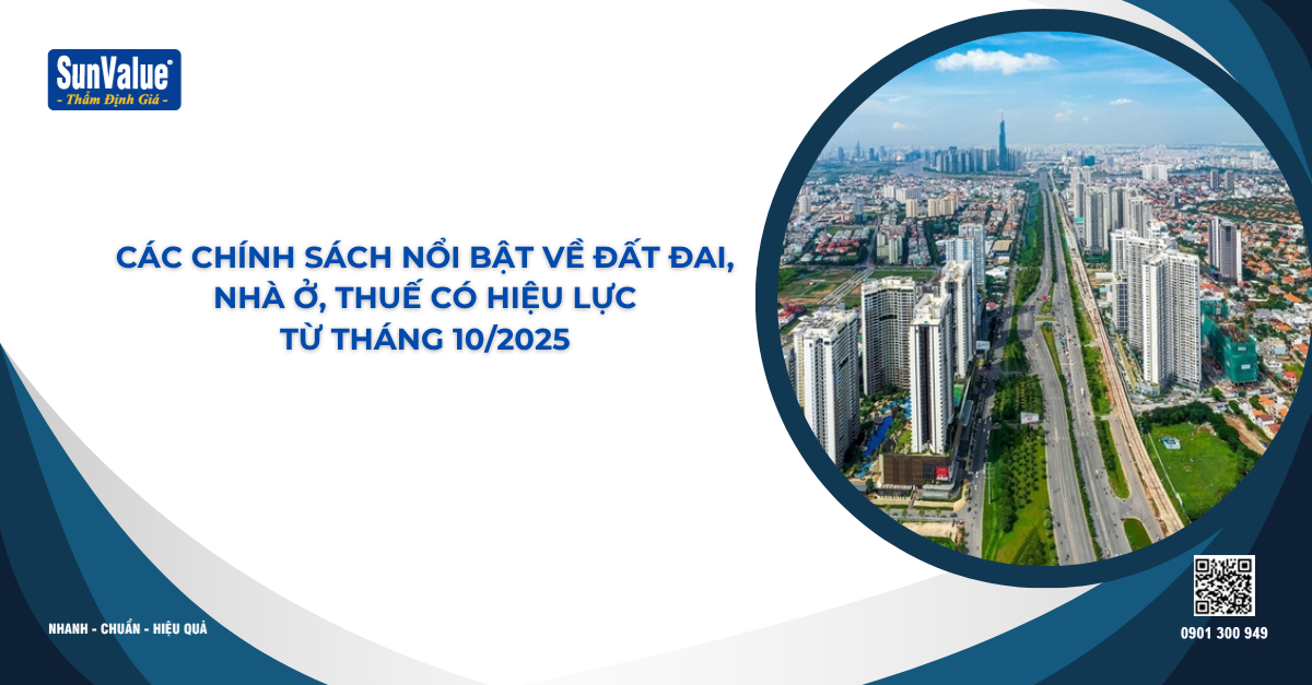CÁC CHÍNH SÁCH NỔI BẬT VỀ ĐẤT ĐAI, NHÀ Ở, THUẾ CÓ HIỆU LỤC TỪ THÁNG 10/2025