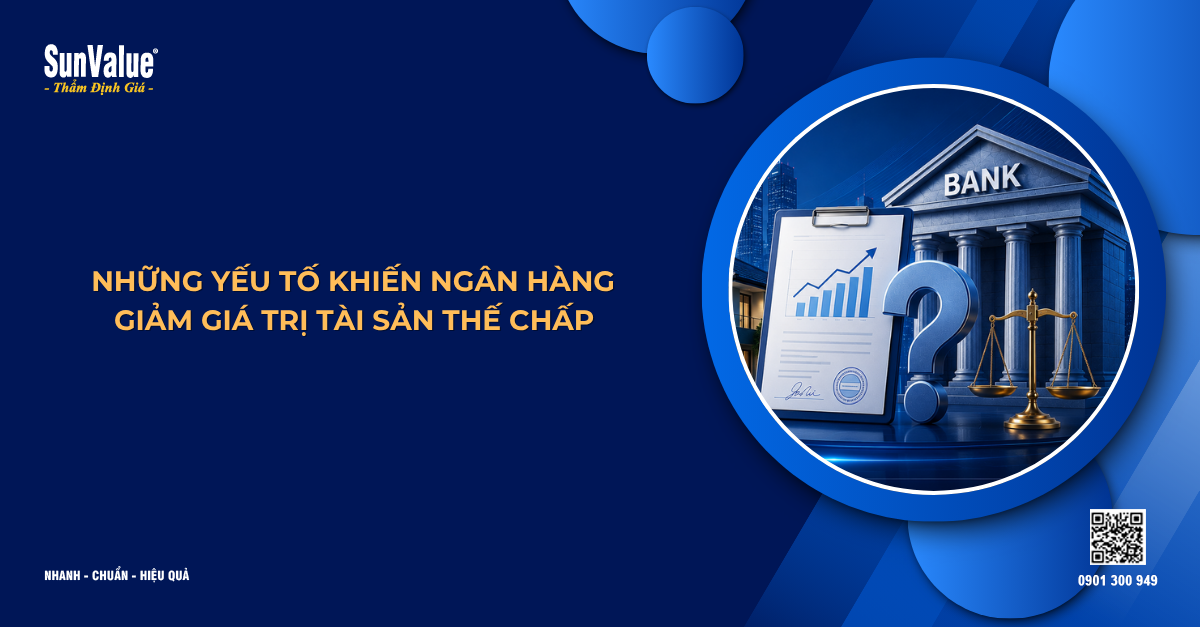 12 YẾU TỐ KHIẾN NGÂN HÀNG GIẢM GIÁ TRỊ TÀI SẢN THẾ CHẤP