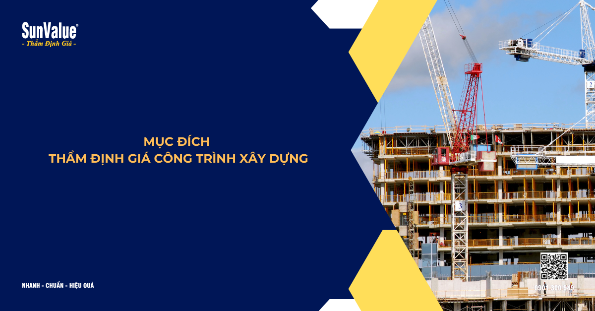 MỤC ĐÍCH THẨM ĐỊNH GIÁ CÔNG TRÌNH XÂY DỰNG