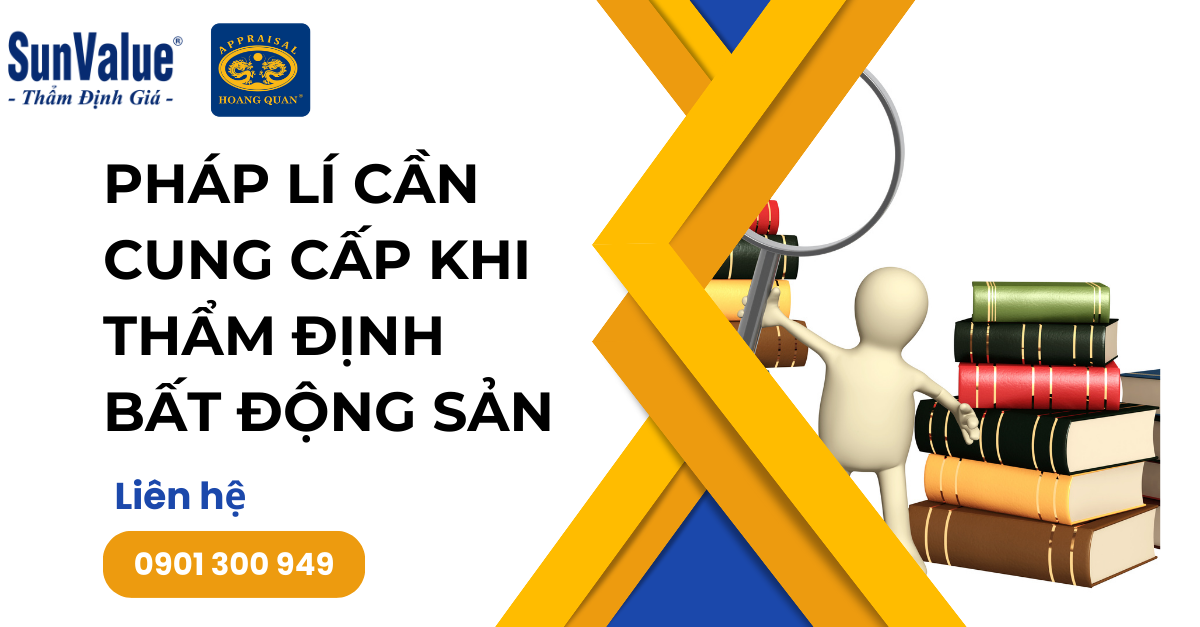 PHÁP LÍ CẦN CUNG CẤP KHI THẨM ĐỊNH BẤT ĐỘNG SẢN