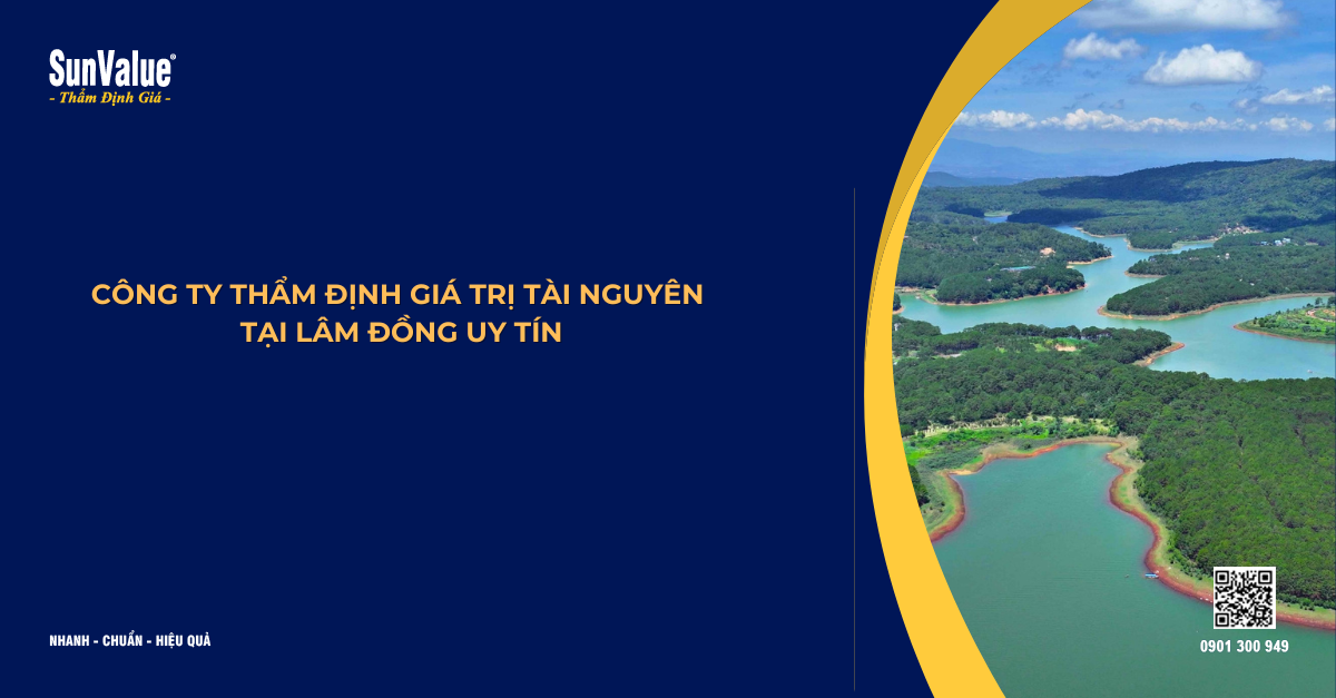 CÔNG TY THẨM ĐỊNH GIÁ TRỊ TÀI NGUYÊN TẠI LÂM ĐỒNG UY TÍN