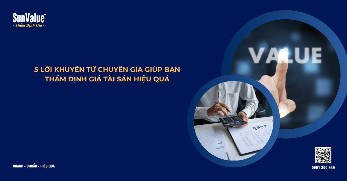 5 LỜI KHUYÊN TỪ CHUYÊN GIA GIÚP BẠN THẨM ĐỊNH GIÁ TÀI SẢN HIỆU QUẢ