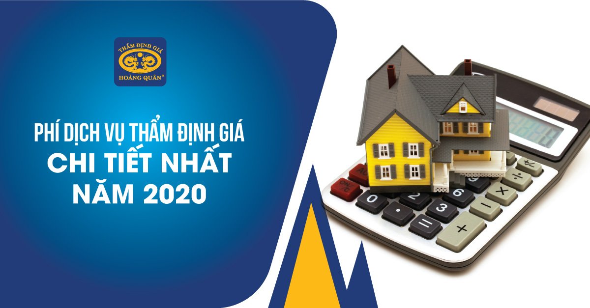 CHI PHÍ DỊCH VỤ THẨM ĐỊNH GIÁ CHI TIẾT NHẤT NĂM 2020