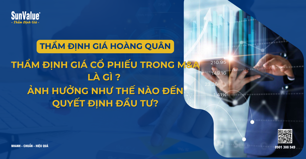 THẨM ĐỊNH GIÁ CỔ PHIẾU TRONG M&A LÀ GÌ? ẢNH HƯỞNG NHƯ THẾ NÀO ĐẾN QUYẾT ĐỊNH ĐẦU TƯ?