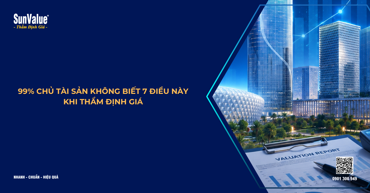99% CHỦ TÀI SẢN KHÔNG BIẾT 7 ĐIỀU NÀY KHI THẨM ĐỊNH GIÁ