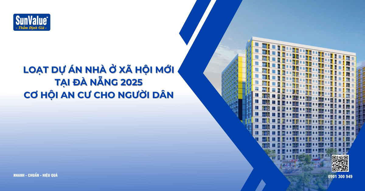 LOẠT DỰ ÁN NHÀ Ở XÃ HỘI MỚI TẠI ĐÀ NẴNG 2025: CƠ HỘI AN CƯ CHO NGƯỜI DÂN