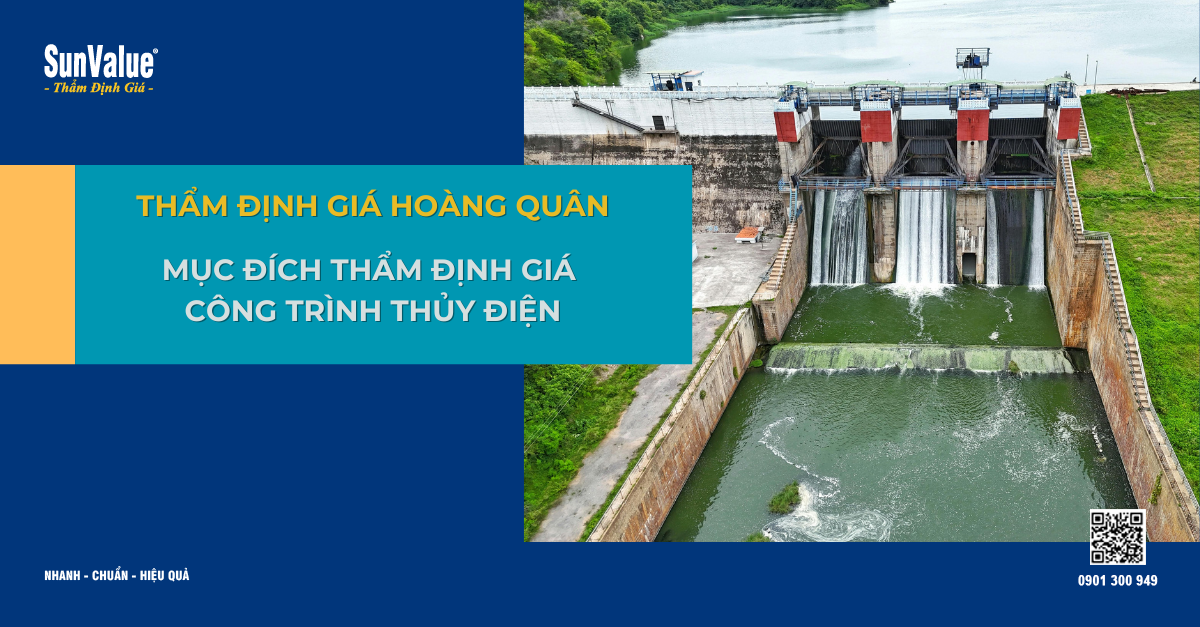 MỤC ĐÍCH THẨM ĐỊNH GIÁ CÔNG TRÌNH THỦY ĐIỆN