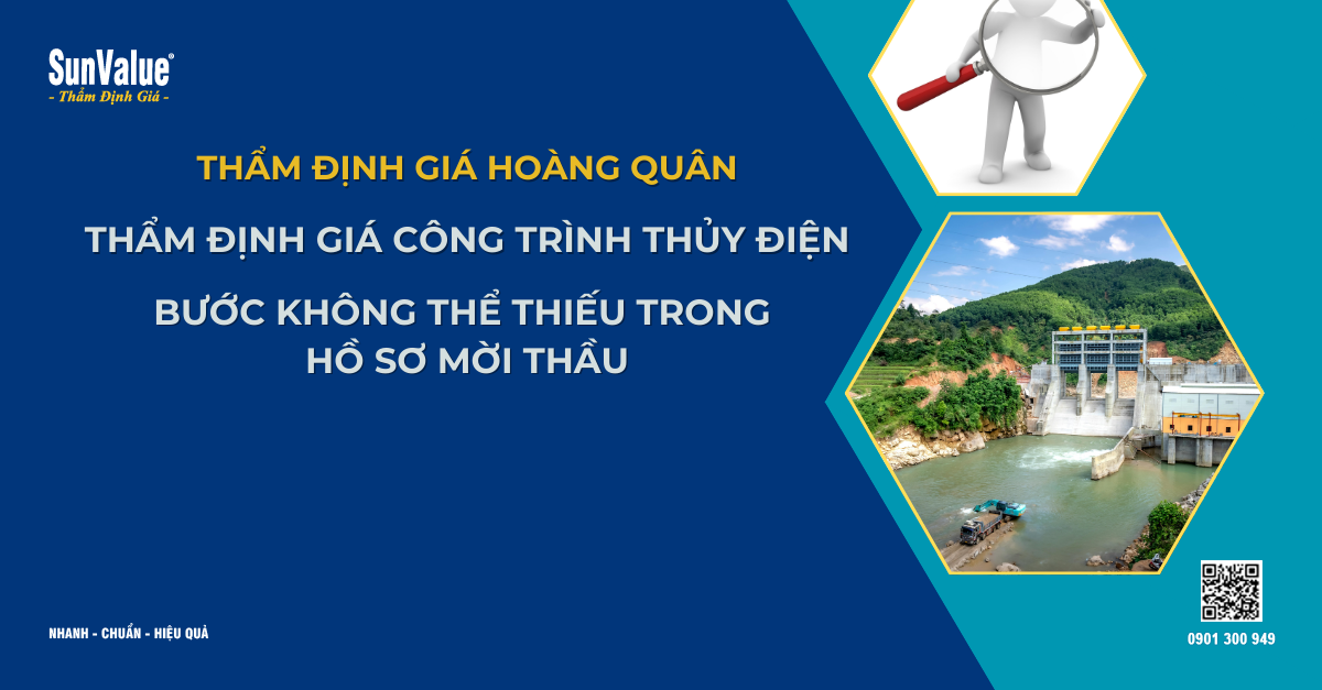 THẨM ĐỊNH GIÁ CÔNG TRÌNH THỦY ĐIỆN: BƯỚC KHÔNG THỂ THIẾU TRONG HỒ SƠ MỜI THẦU