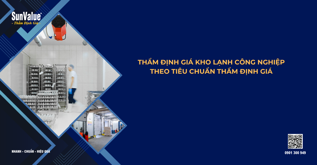 THẨM ĐỊNH GIÁ KHO LẠNH CÔNG NGHIỆP THEO TIÊU CHUẨN THẨM ĐỊNH GIÁ