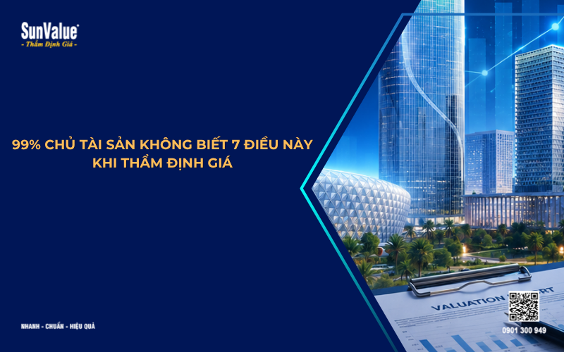 99% chủ tài sản không biết 7 điều này khi thẩm định giá