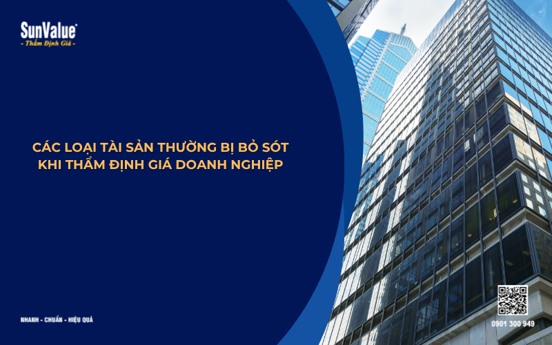 các loại tài sản thường bỏ sót khi thẩm định giá doanh nghiệp