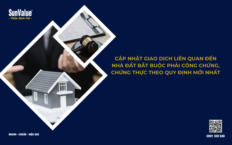 Cập nhật giao dịch nhà đất bắt buộc phải công chứng, chứng thực