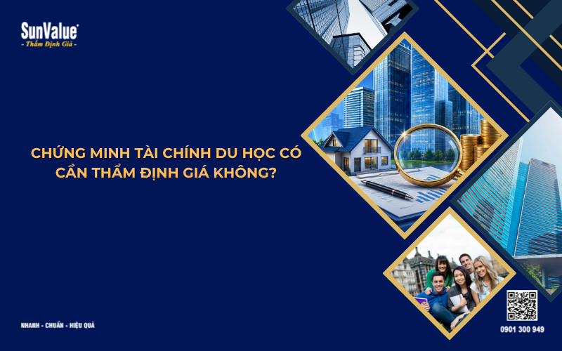 chứng minh tài chính du học có cần thẩm định giá