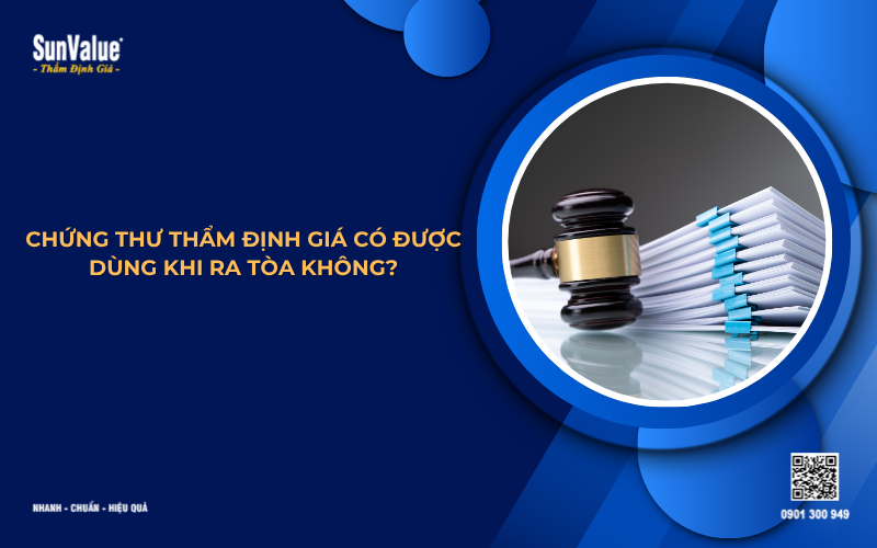 chứng thư thẩm định giá có được dùng khi ra toàn không