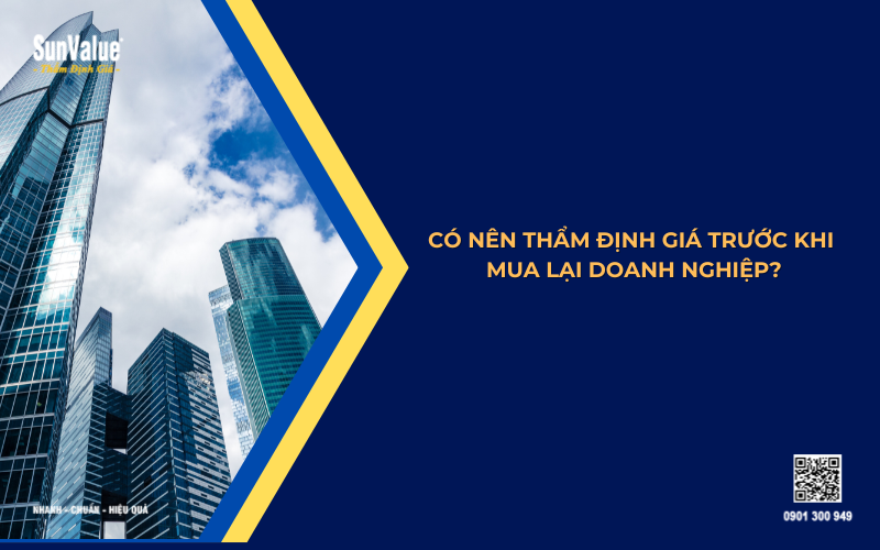 có nên thẩm định giá để mua lại doanh nghiệp