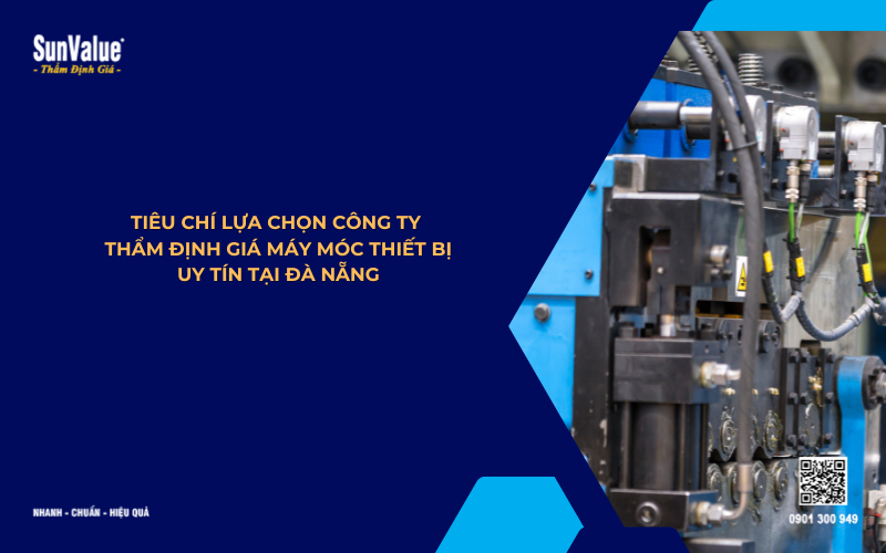 tiêu chí lựa chọn công ty thẩm định giá máy móc Đà Nẵng uy tín