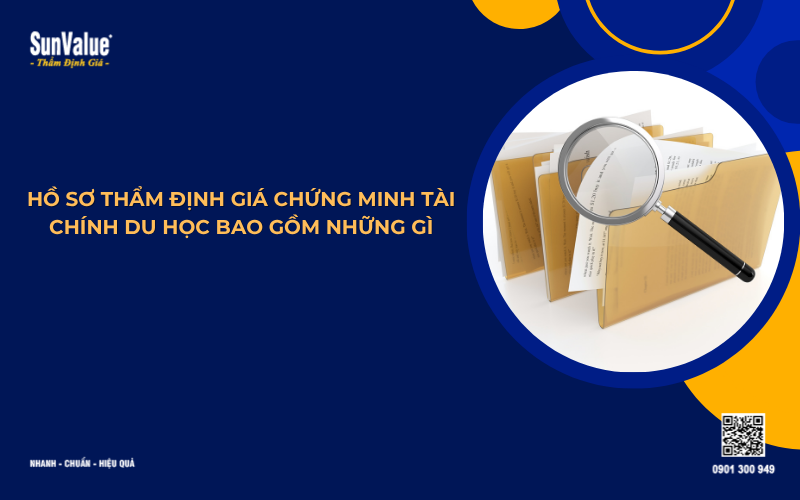 hồ sơ thẩm định giá chứng minh tài chính du học