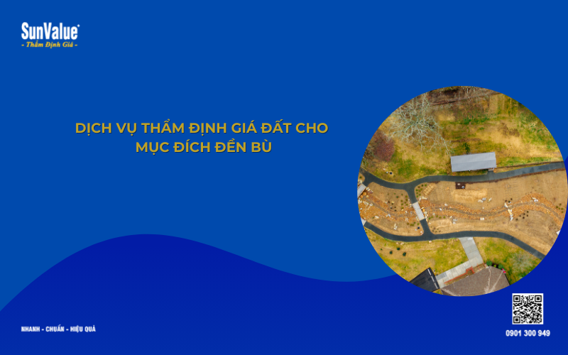 thẩm định giá đất đai cho mục đích đền bù